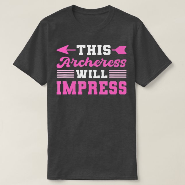 This Archeress will Impress Archery Archer  T-Shirt (Design Front)