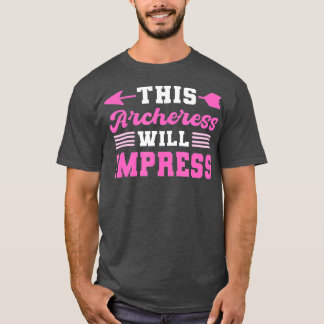 This Archeress will Impress Archery Archer T-Shirt