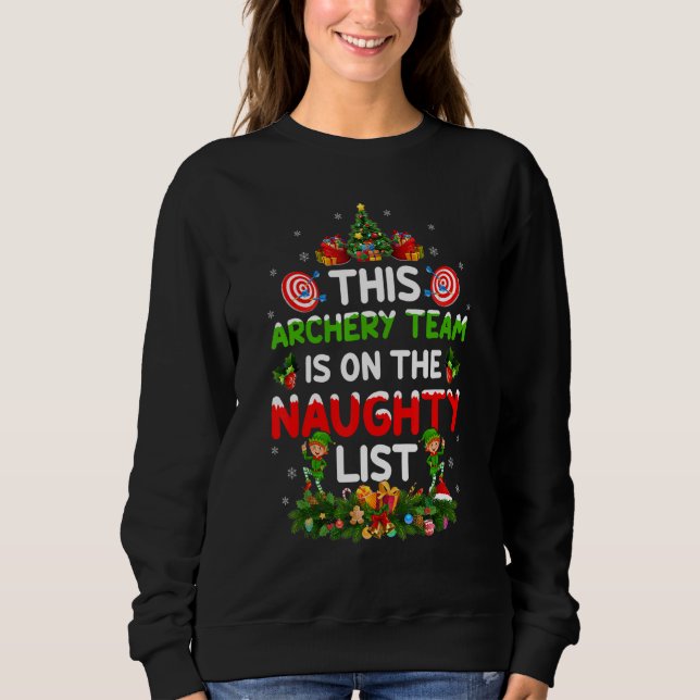 This Archery Team Is On The Naughty Lists Christma Sweatshirt (Front)