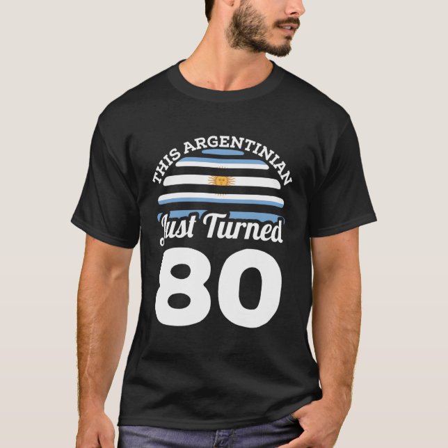 This Argentinian Just Turned 80 Argentina 80Th T-Shirt (Front)