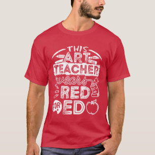 This Art Teacher Wears Red for Ed T-Shirt