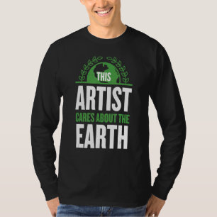 This Artist Cares About The Earth Sayings Designer T-Shirt