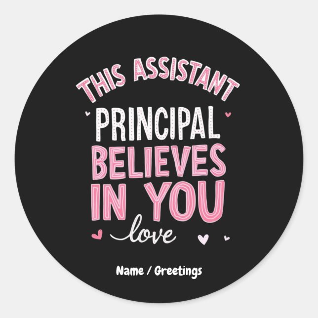 This Assistant Principal Believes In You School  Classic Round Sticker (Front)
