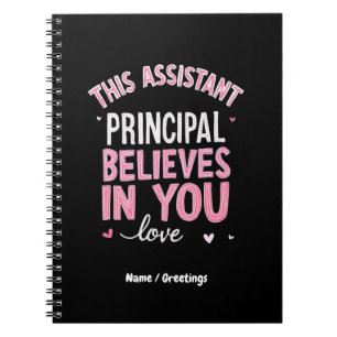 This Assistant Principal Believes In You School Notebook