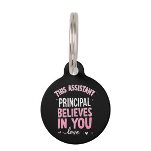 This Assistant Principal Believes In You School Pet Tag