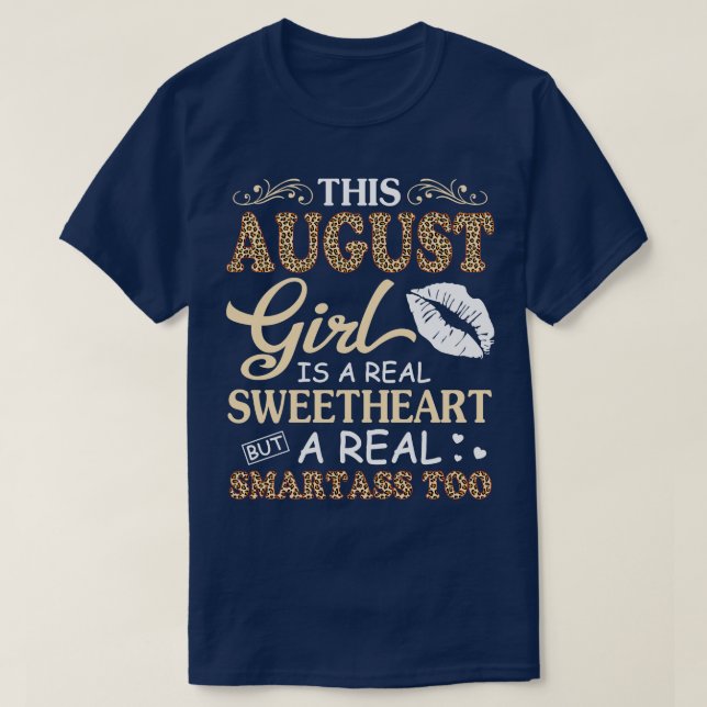 This August Girl Is A Real Sweetheart A Real Smart T-Shirt (Design Front)