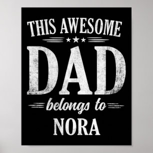 This Awesome Dad Belongs To Nora Fathers Day Birth Poster