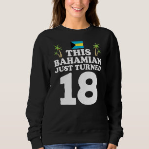 This Bahamian Just Turned 18 Bahamas 18th Birthday Sweatshirt