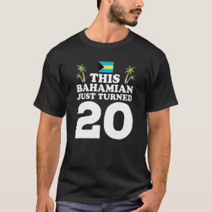 This Bahamian Just Turned 20 Bahamas 20th Birthday T-Shirt