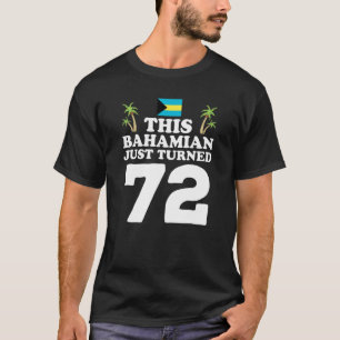 This Bahamian Just Turned 72 Bahamas 72nd Birthday T-Shirt