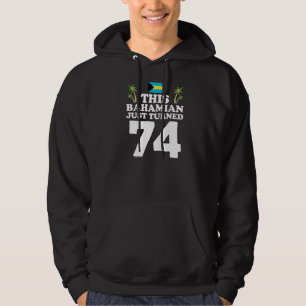 This Bahamian Just Turned 74 Bahamas 74th Birthday Hoodie