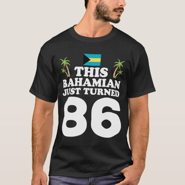 This Bahamian Just Turned 86 Bahamas 86th Birthday T-Shirt (Front)