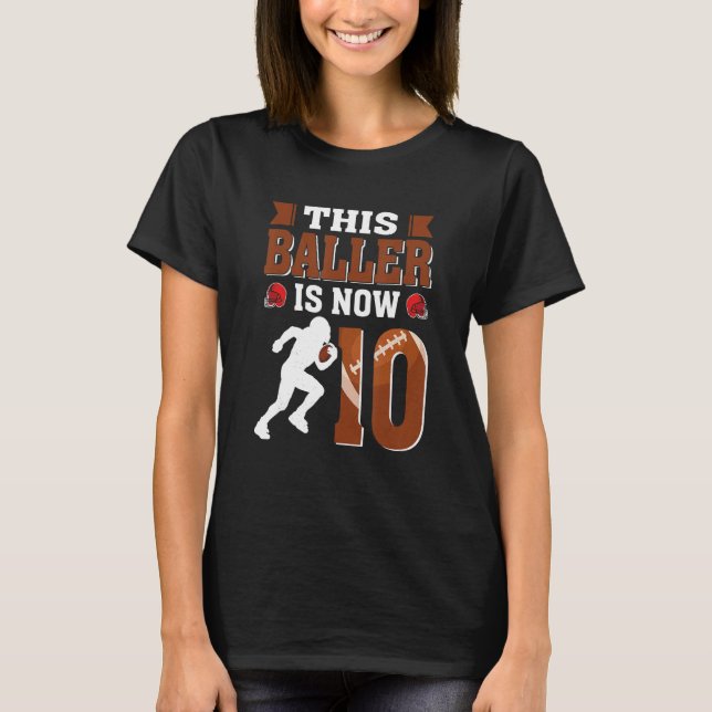 This Baller Is Now 10 Birthday Football Theme Bday T-Shirt (Front)
