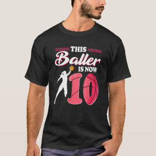 This Baller Is Now 10 Year Old Basketball 10th Bir T-Shirt