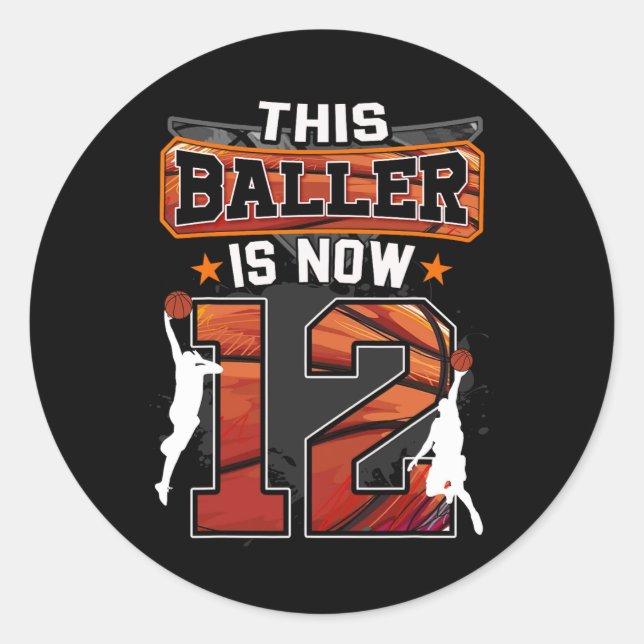 This Baller Is Now 12 Cool Basketball 12th birthda Classic Round Sticker (Front)