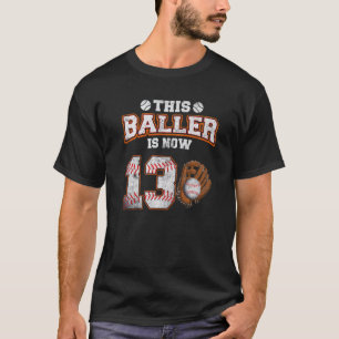 This Baller Is Now 13 Year Old 13th Birthday Baseb T-Shirt