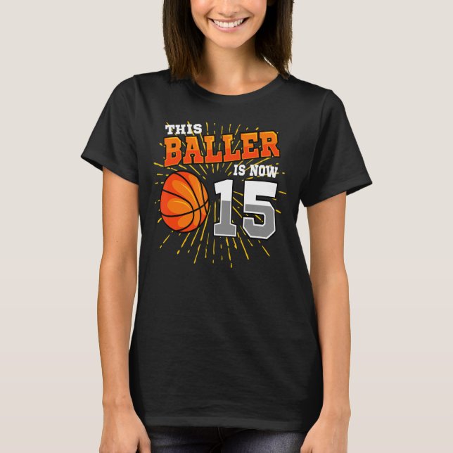 This Baller Is Now 15 Basketball 15th Birthday Par T-Shirt (Front)