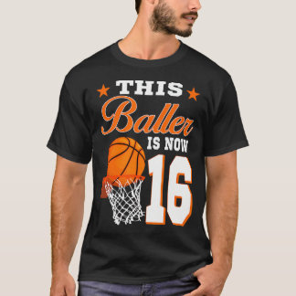 This Baller Is Now 16 Year Old Basketball 16Th Bir T-Shirt