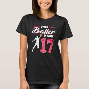 This Baller Is Now 17 Year Old Basketball 17th Bir T-Shirt