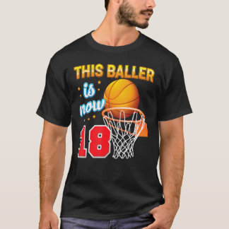 This Baller Is Now 18 Year Old 18th Birthday Baske T-Shirt