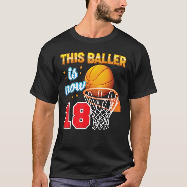 This Baller Is Now 18 Year Old 18th Birthday Baske T-Shirt (Front)