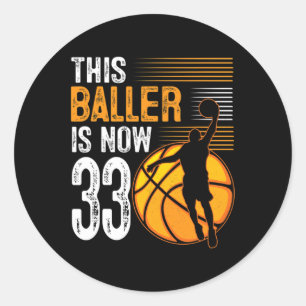 This Baller Is Now 33 Years Old Basketball 33rd Bi Classic Round Sticker