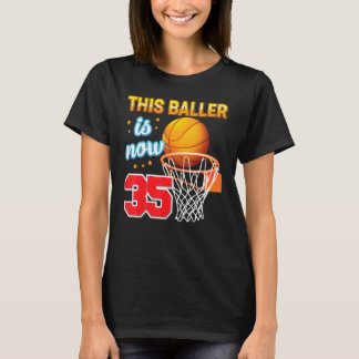 This Baller Is Now 35 Year Old 35th Birthday Baske T-Shirt