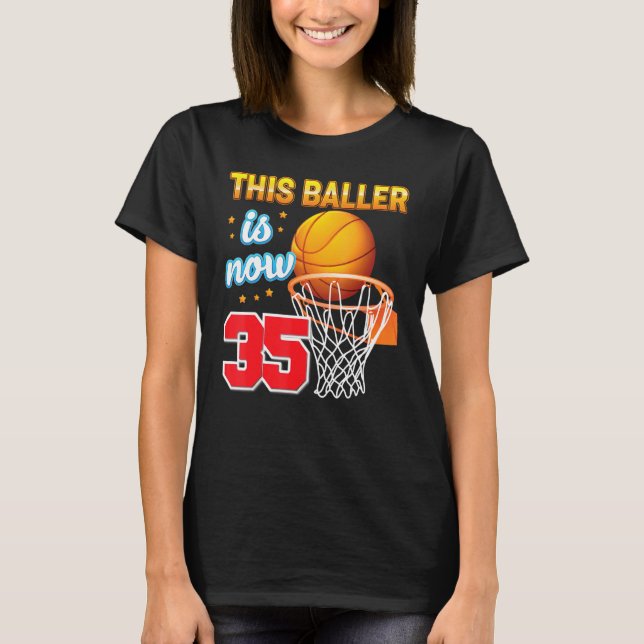 This Baller Is Now 35 Year Old 35th Birthday Baske T-Shirt (Front)