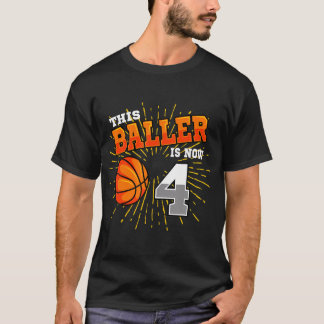 This Baller Is Now 4 Basketball 4Th Birthday Party T-Shirt