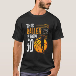 This Baller Is Now 50 Years Old Basketball 50th Bi T-Shirt