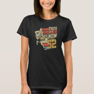 This Baller Is Now 52 cute 52nd Birthday Basketbal T-Shirt