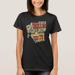 This Baller Is Now 61 cute 61st Birthday Basketbal T-Shirt