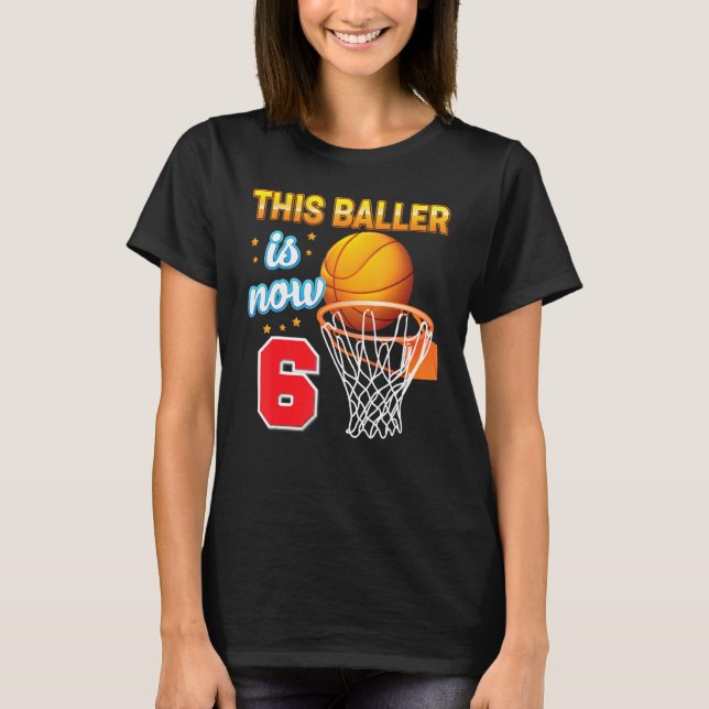 This Baller Is Now 6 Year Old 6th Birthday Basketb T-Shirt (Front)