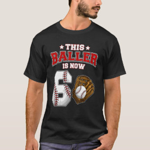 This Baller Is Now 6 Years Old Baseball Players 6t T-Shirt