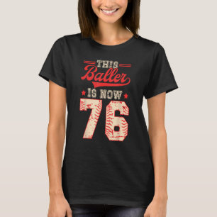 This Baller Is Now 76 Baseball Knuckleballer Home T-Shirt