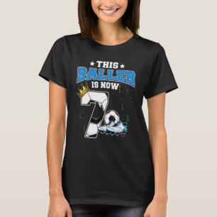 This Baller Is Now 7 Years Old Soccer Players 7th T-Shirt