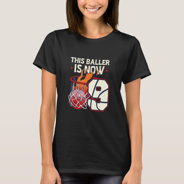 This Baller Is Now Nine Team Sport Basketball T-Shirt (Front)