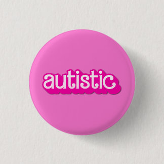 this barbie is autistic 3 cm round badge