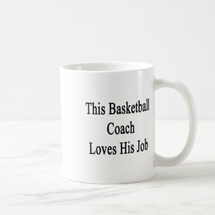 This Basketball Coach Loves His Job Coffee Mug