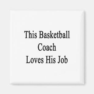 This Basketball Coach Loves His Job Magnet
