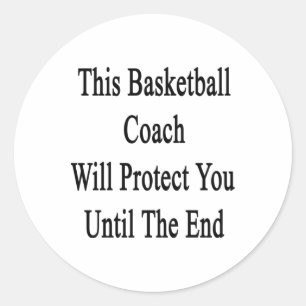 This Basketball Coach Will Protect You Until The E Classic Round Sticker