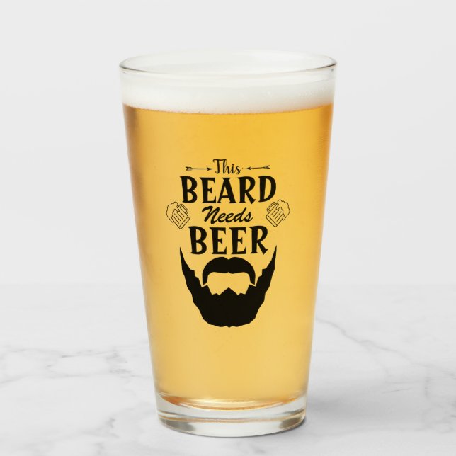 This Beard Needs A Beer, Glass Cup (Front Filled)