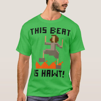 This Beat Is Hawt T-Shirt