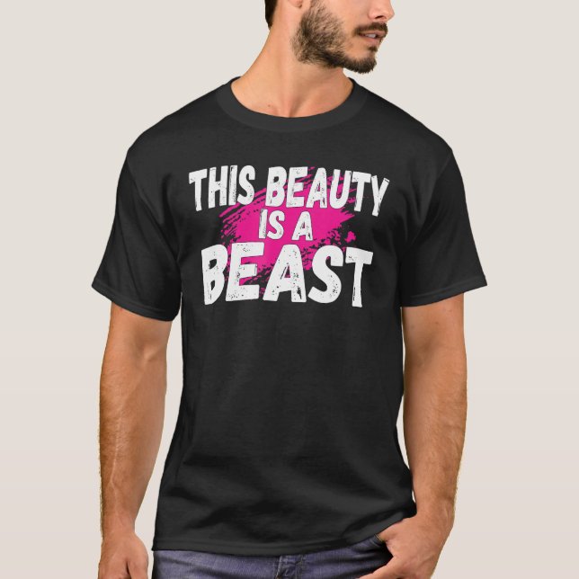 This Beauty Is A Beast Funny Weightlifting Strong  T-Shirt (Front)
