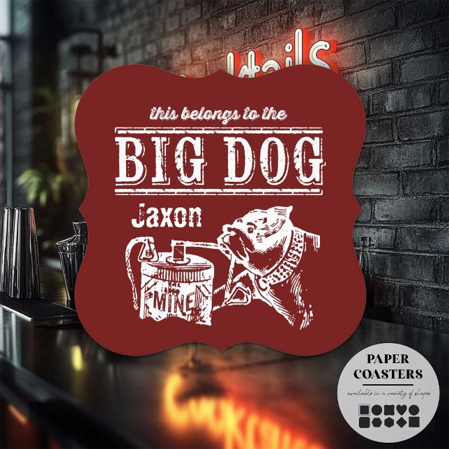 This belongs to the Big Dog personalised Paper Coaster (paper bar coasters are fun and handy!)