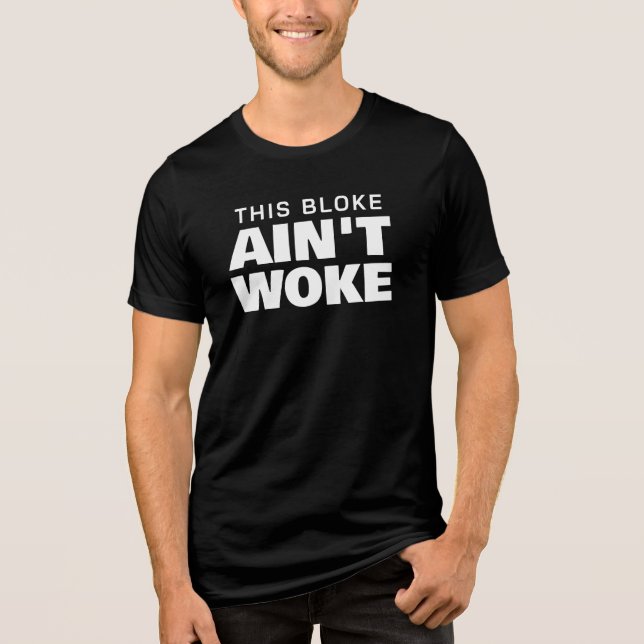 This Bloke Ain't Woke Tri-Blend Shirt (Front)