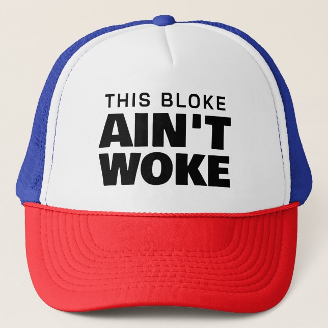 This Bloke Ain't Woke Trucker Hat (Front)