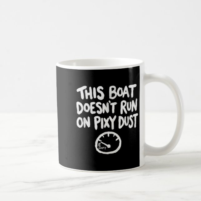 This Boat Doesnt Run On Pixy Dust Funny Boating Coffee Mug (Right)