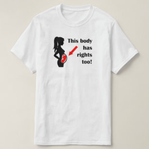 This Body Has Rights Too Pro-Life T-Shirt