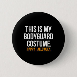 This Bodyguard Costume Funny Halloween Shirt Gift 6 Cm Round Badge